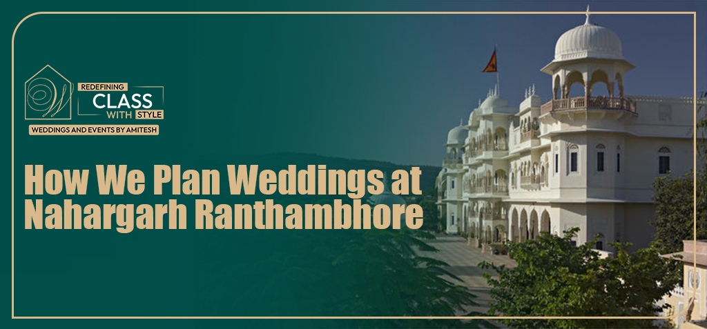 how-we-plan-weddings-nahargarh-ranthambhore