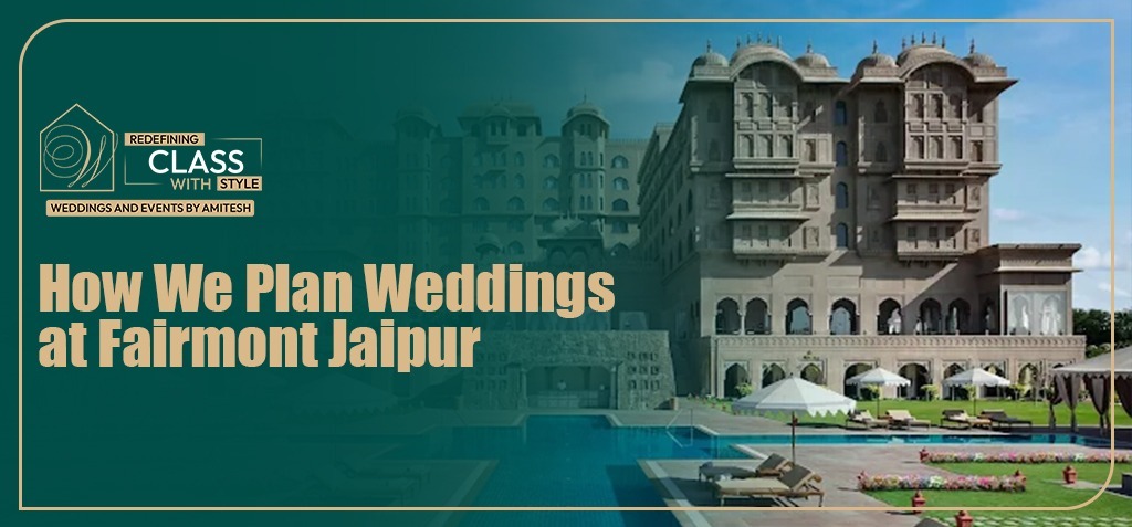 how-we-plan-weddings-fairmont-jaipur